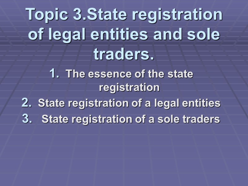 Topic 3.State registration of legal entities and sole traders. The essence of the state
